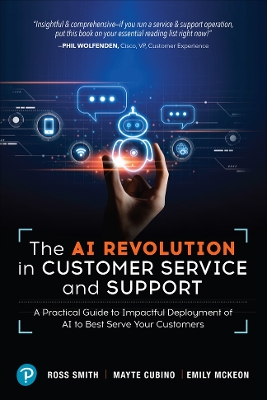 AI Revolution in Customer Service and Support  A Practical Guide to Impactful Deployment of AI to Best Serve Your Custom