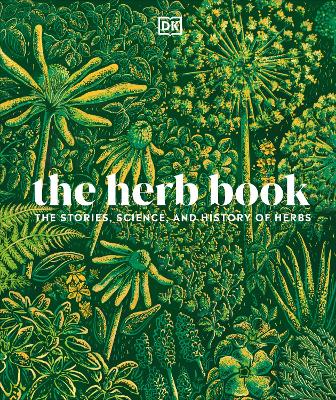 Herb Book The Stories, Science, and History of Herbs