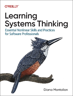 Learning Systems Thinking Essential Non-Linear Skills and Practices for Software Professionals