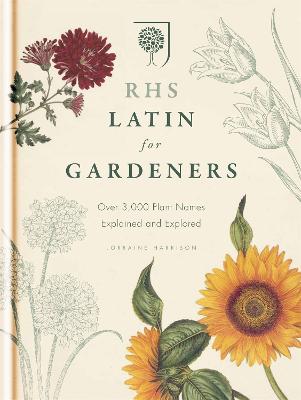 RHS Latin for Gardeners More than 1,500 Essential Plant Names and the Secrets They Contain