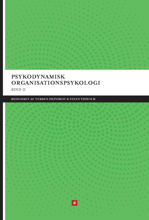 Psykodynamisk organisationspsykologi Bind II